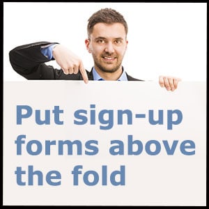 Add sign-up forms above the fold