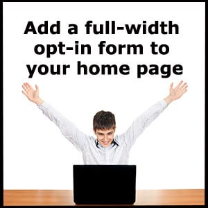 add a full-width opt-in form to your homepage