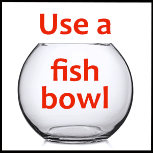 use a fish bowl