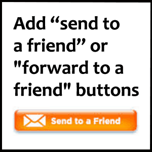 don't use forward to a friend buttons anymore - they're a violation of Canadian spam law