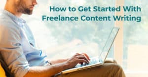 How to Get Started With Freelance Content Writing